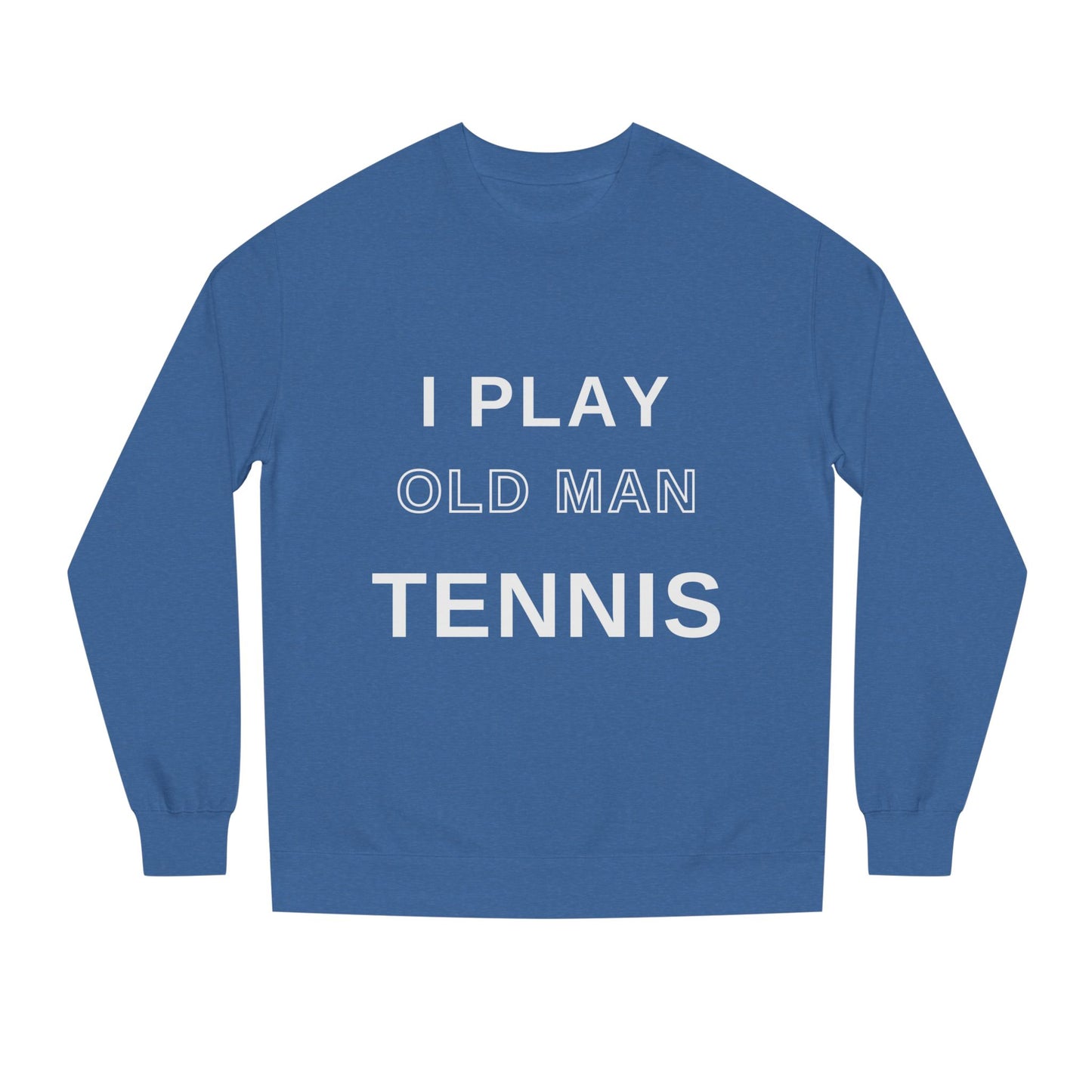 Old Man Tennis Crewneck Sweatshirt | Funny "I Play Old Man Tennis" Sweatshirt, Gift for Tennis Dads and Grandpas