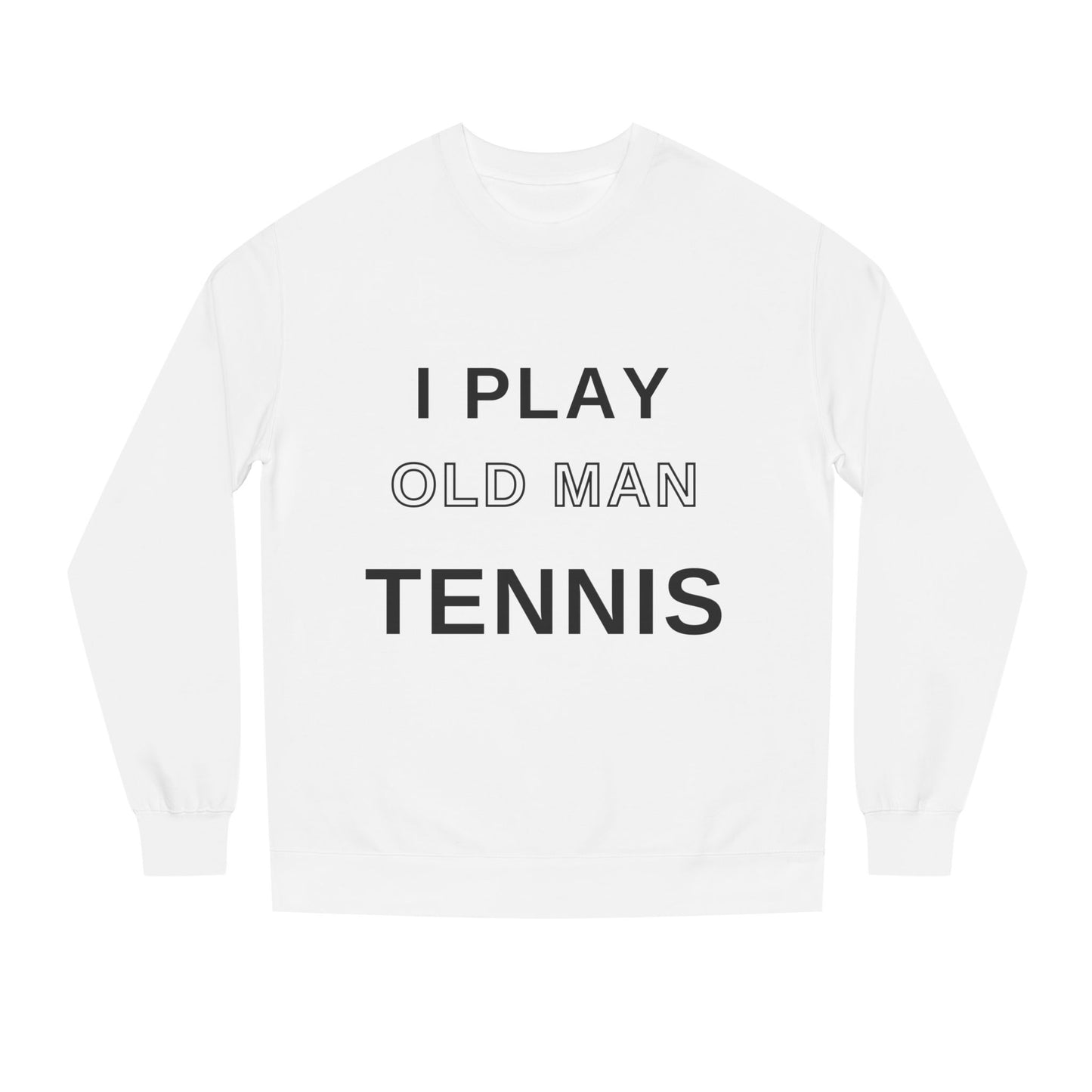 Old Man Tennis Crewneck Sweatshirt | Funny "I Play Old Man Tennis" Sweatshirt, Gift for Tennis Dads and Grandpas