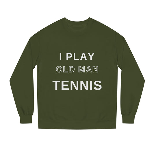Old Man Tennis Crewneck Sweatshirt | Funny "I Play Old Man Tennis" Sweatshirt, Gift for Tennis Dads and Grandpas