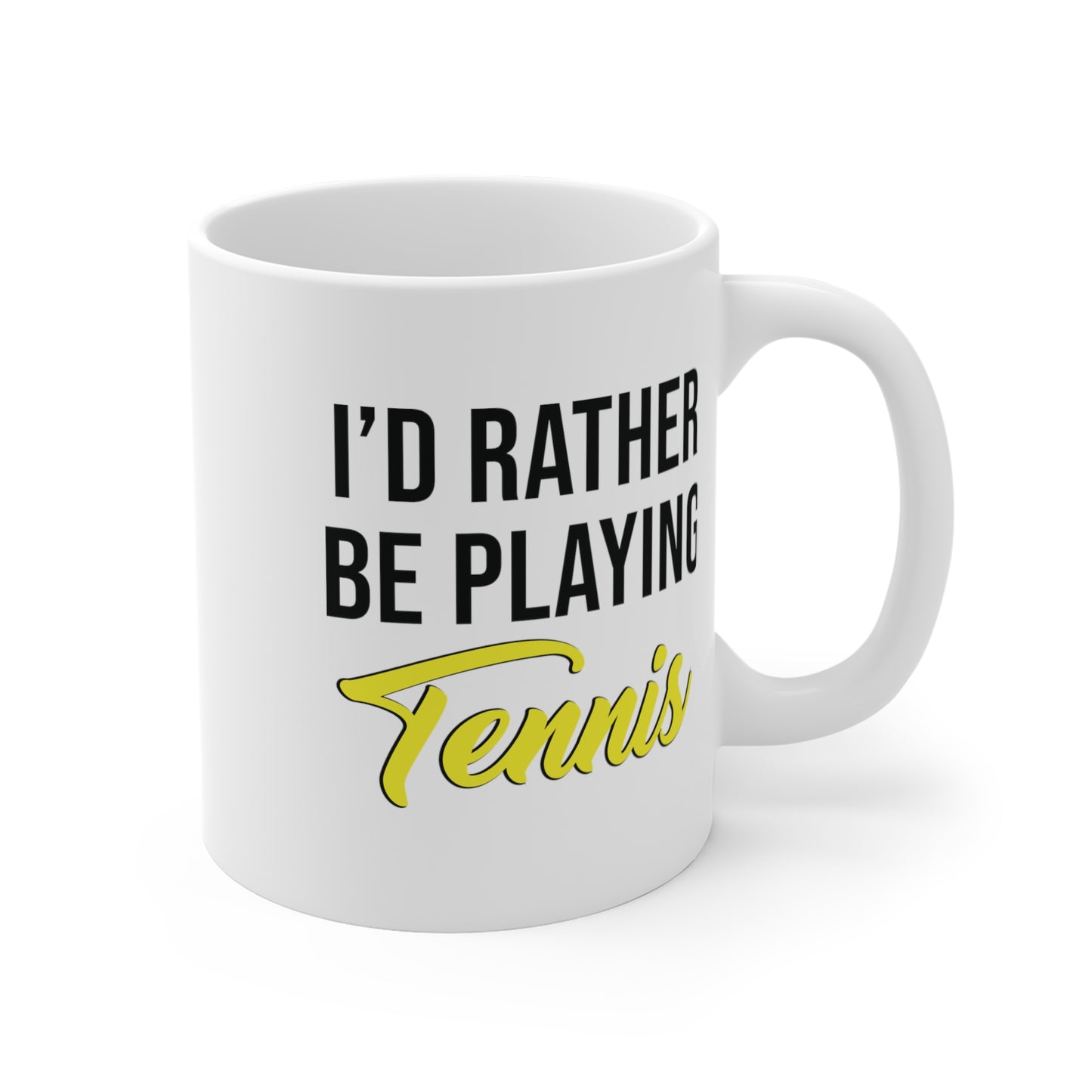 I'd Rather Be Playing Tennis - Coffee Mug