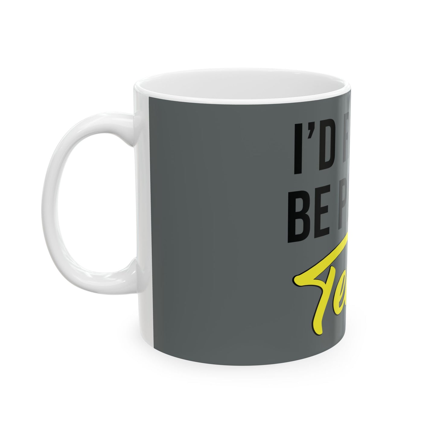 Ceramic Mug | I'd Rather Be Playing Tennis